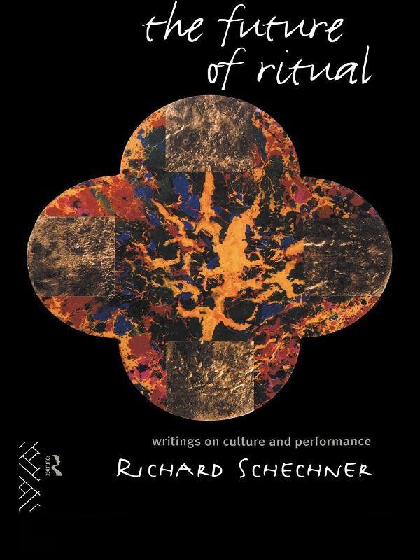 The Future of Ritual by Richard Schechner