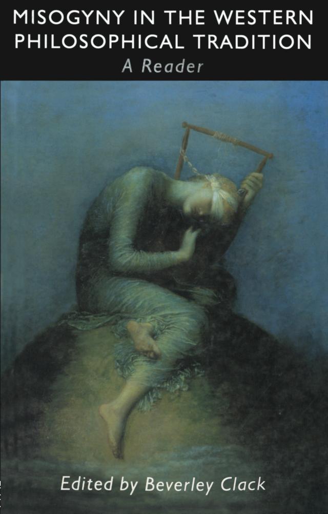 Misogyny in the Western Philosophical Tradition by Beverley Clack