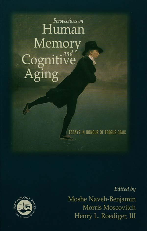 Perspectives on Human Memory and Cognitive Aging by Henry L. Roediger, III, Morris Moscovitch, Moshe Naveh-Benjamin
