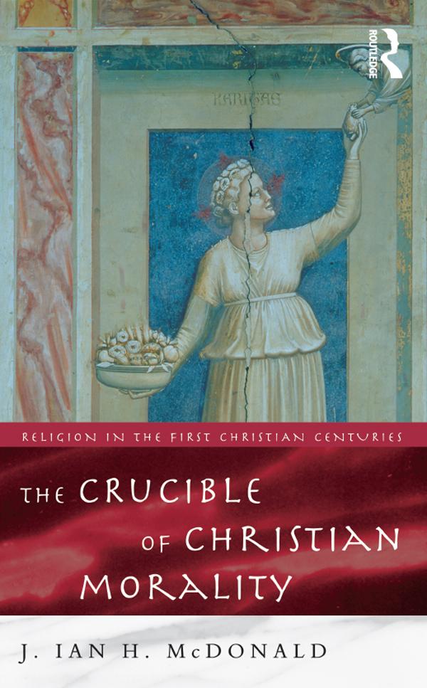 The Crucible of Christian Morality by J. Ian H. McDonald