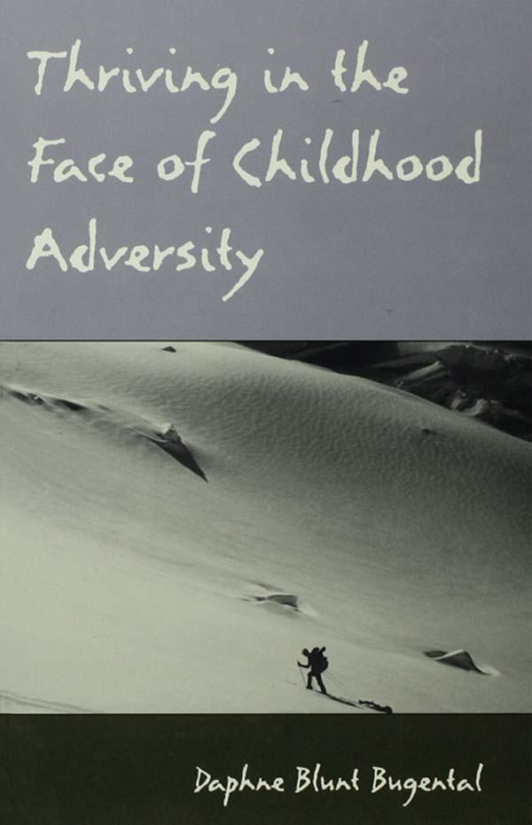 Thriving in the Face of Childhood Adversity by Daphne Blunt Bugental