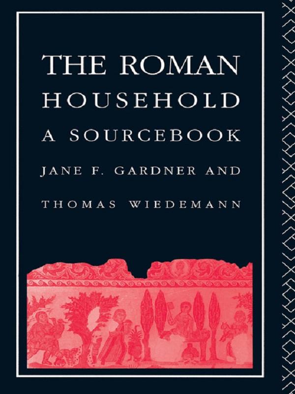 The Roman Household by Jane F. Gardner, Thomas Wiedemann