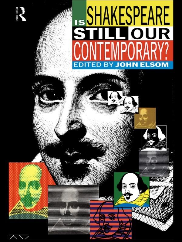 Is Shakespeare Still Our Contemporary? by John Elsom