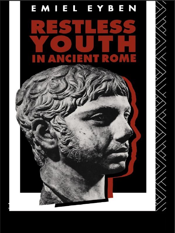 Restless Youth in Ancient Rome by Emiel Eyben