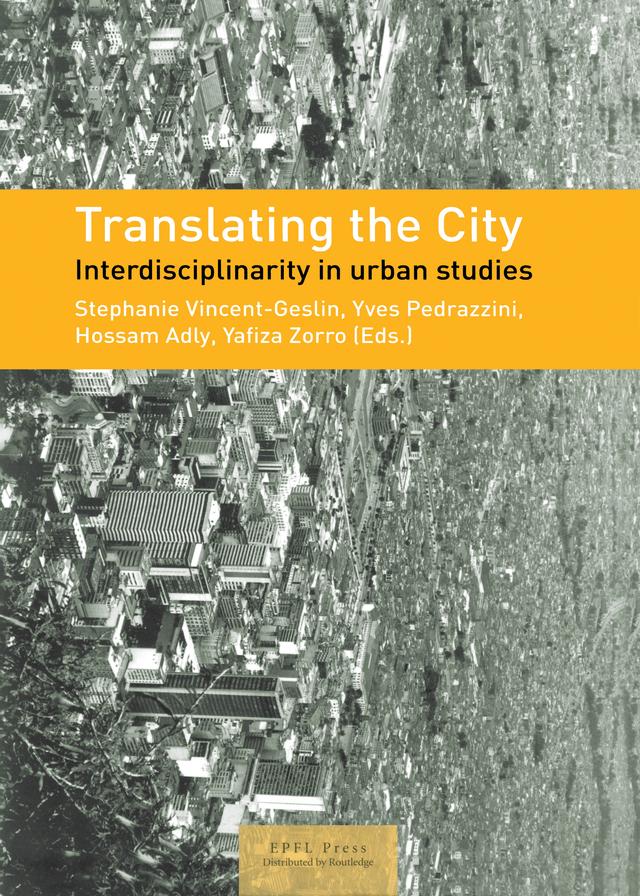 Translating the City by Hossam Aldy, Stéphanie Vincent-Geslin, Yafiza Zorro, Yves Pedrazzini