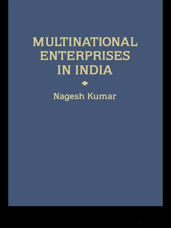 Multinational Enterprises in India by Nagesh Kumar
