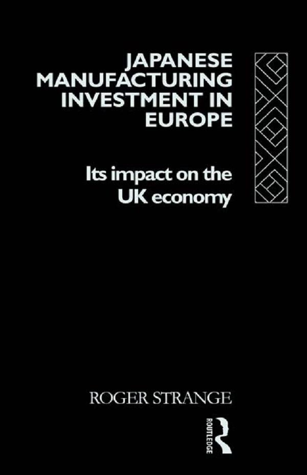 Japanese Manufacturing Investment in Europe by Roger Strange