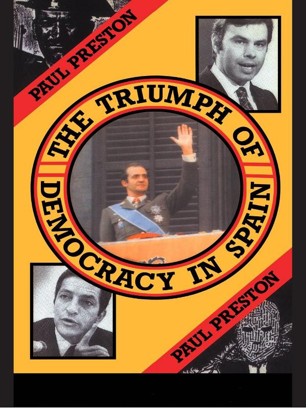 The Triumph of Democracy in Spain by Paul Preston