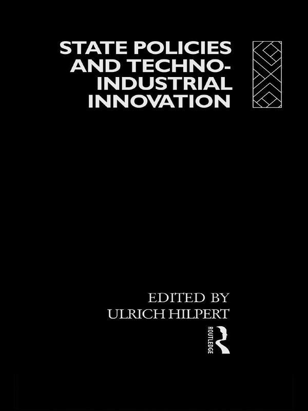 State Policies and Techno-Industrial Innovation by Ulrich Hilpert