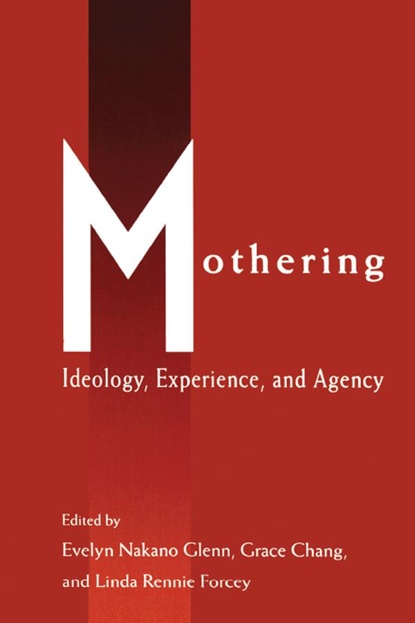 Mothering by Evelyn Nakano Glenn, Grace Chang, Linda Rennie Forcey