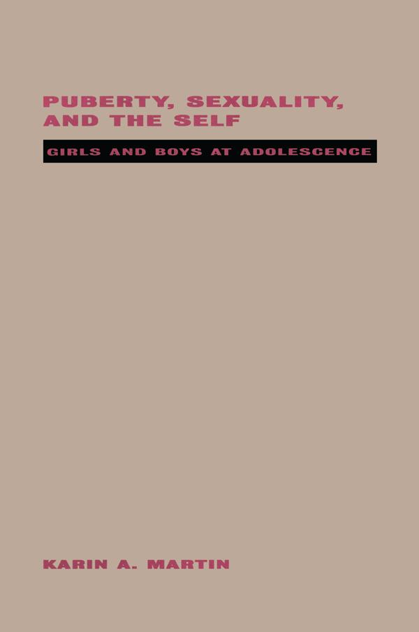 Puberty, Sexuality and the Self by Karin Martin