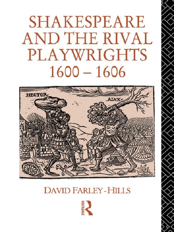 Shakespeare and the Rival Playwrights, 1600-1606 by David Farley-Hills