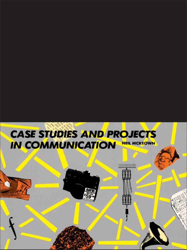 Case Studies and Projects in Communication by Neil McKeown
