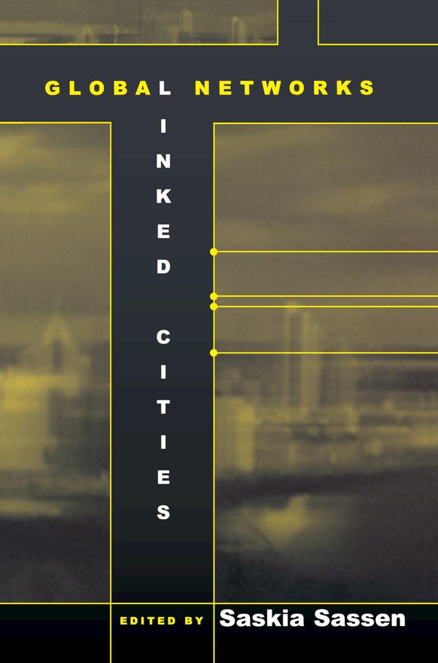 Global Networks, Linked Cities by Saskia Sassen