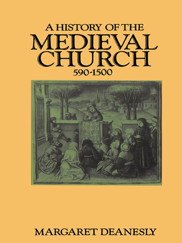 A History of the Medieval Church by Margaret Deanesly