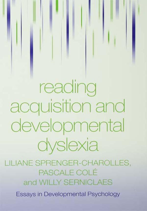 Reading Acquisition and Developmental Dyslexia by Liliane Sprenger-Charolles, Pascale Colé, Willy Serniclaes