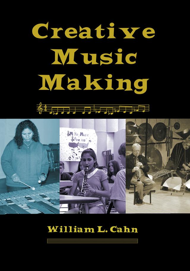 Creative Music Making by William L Cahn