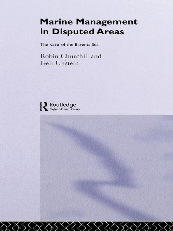 Marine Management in Disputed Areas by Geir Ulfstein, Robin Churchill