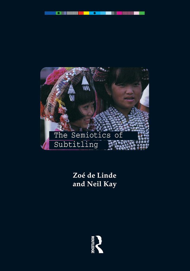 The Semiotics of Subtitling by Neil Kay, Zoe De Linde