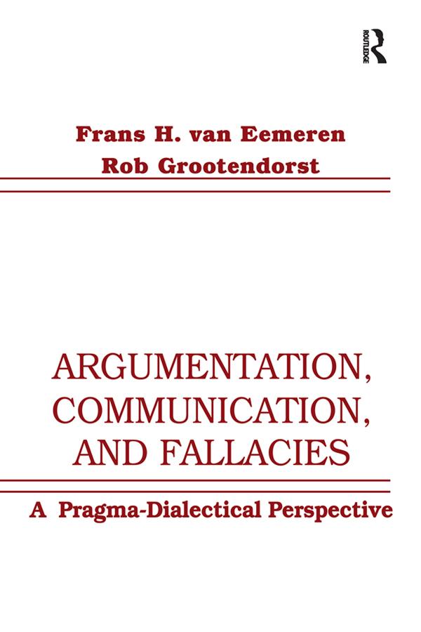 Argumentation, Communication, and Fallacies by Frans H. van Eemeren, Rob Grootendorst