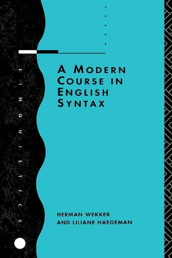 A Modern Course in English Syntax by Herman Wekker, Liliane Haegeman