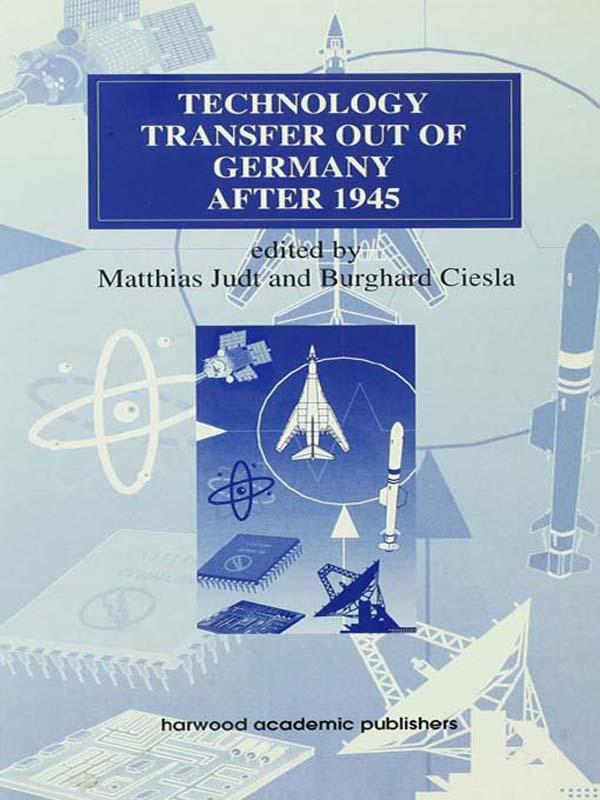 Technology Transfer out of Germany after 1945 by Burghard Ciesla, Matthias Judt