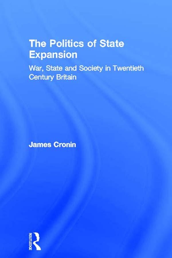 The Politics of State Expansion by James Cronin