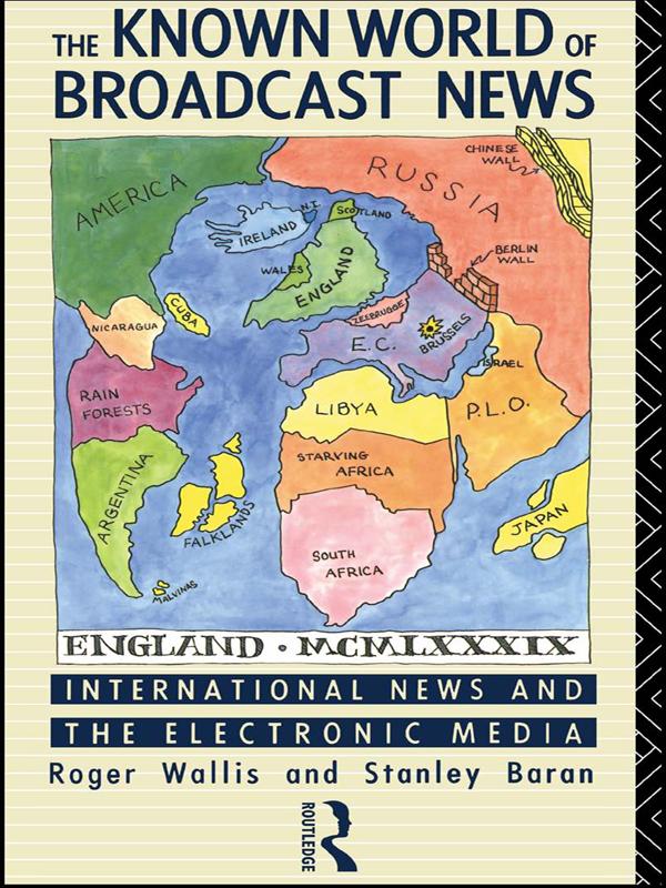 The Known World of Broadcast News by Stanley Baran