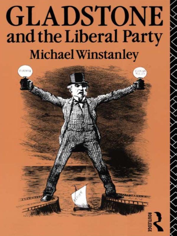Gladstone and the Liberal Party by Michael J. Winstanley