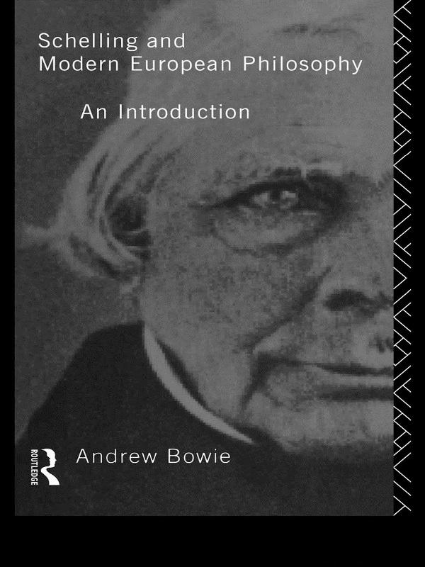 Schelling and Modern European Philosophy by Andrew Bowie