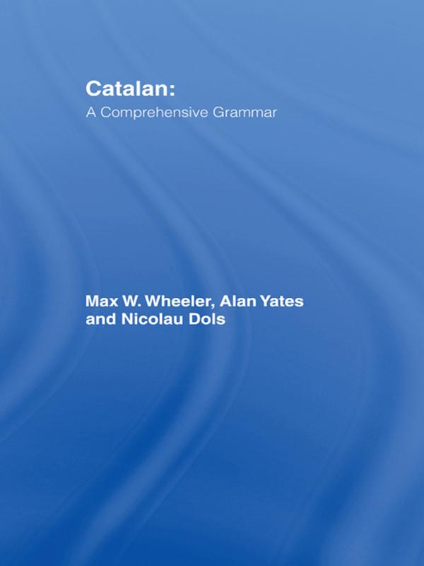 Catalan: A Comprehensive Grammar by Alan Yates, Max Wheeler, Nicolau Dols Salas