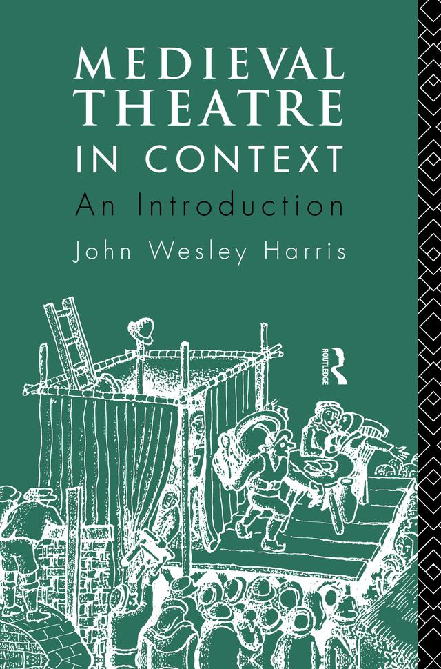 Medieval Theatre in Context: An Introduction by John Harris