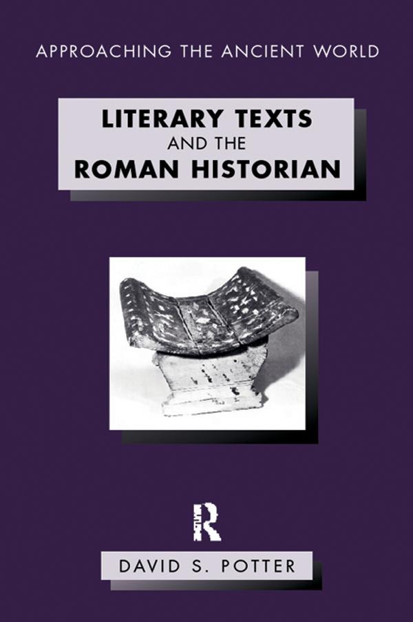 Literary Texts and the Roman Historian by David Potter