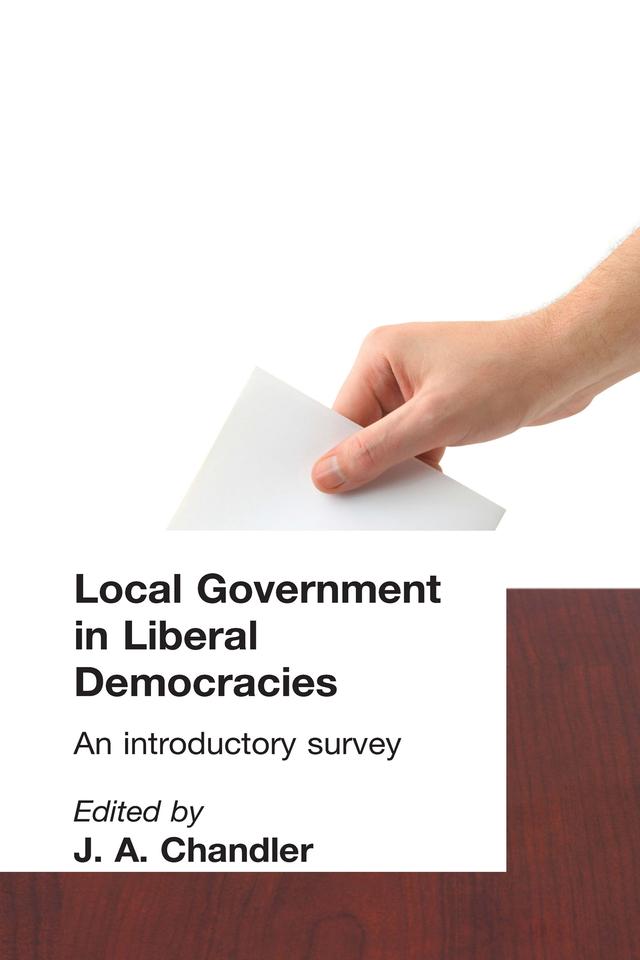 Local Government in Liberal Democracies by J. A. Chandler