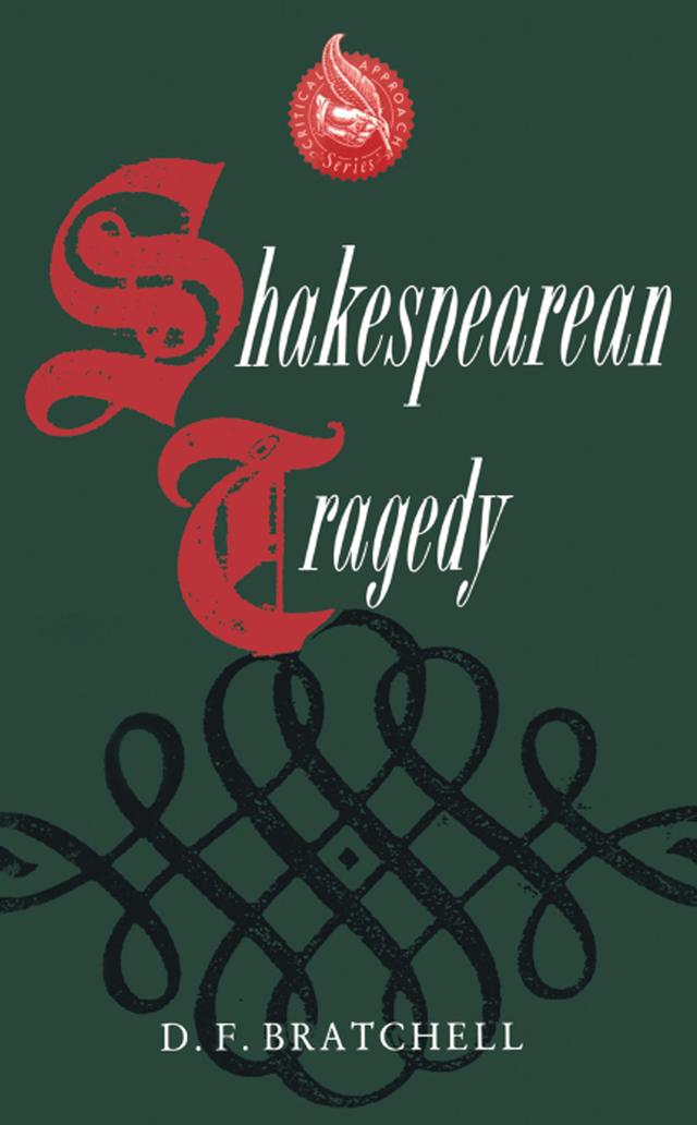 Shakespearean Tragedy by D. F. Bratchell