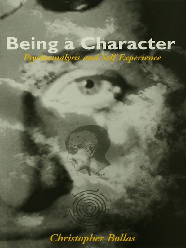 Being a Character by Christopher Bollas