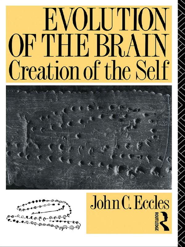 Evolution of the Brain: Creation of the Self by John C. Eccles