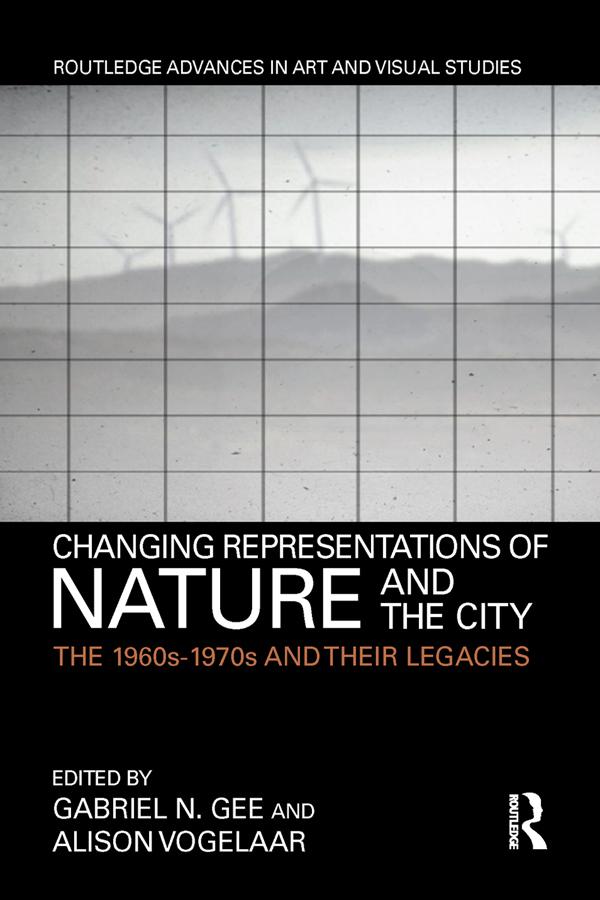 Changing Representations of Nature and the City by Alison Vogelaar, Gabriel N. Gee