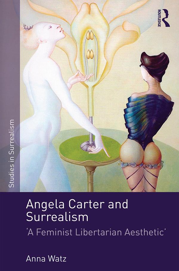Angela Carter and Surrealism by Anna Watz
