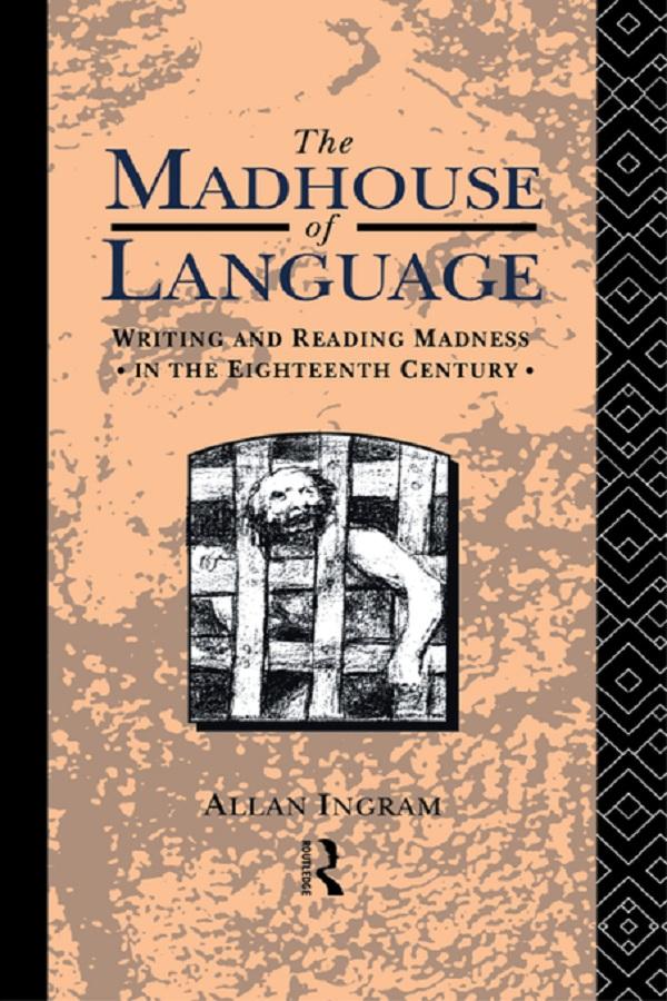 The Madhouse of Language by Allan Ingram