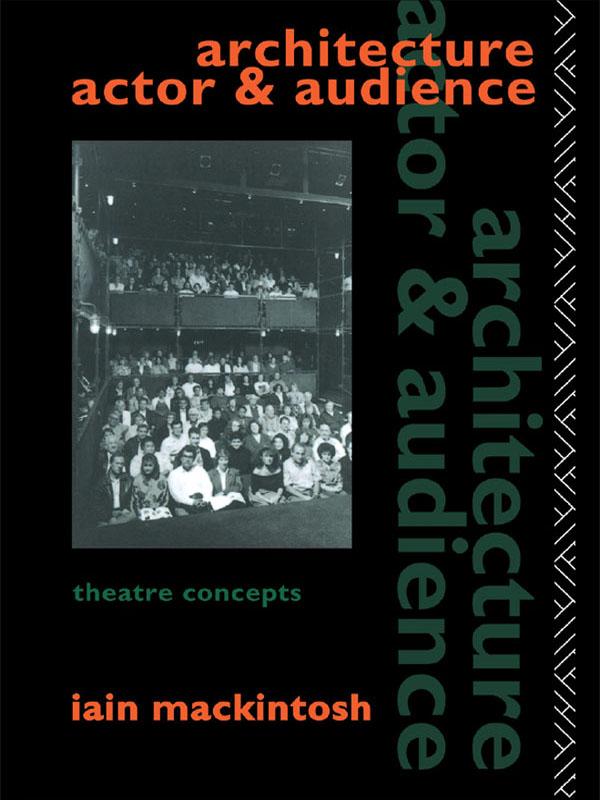 Architecture, Actor and Audience by Iain Mackintosh
