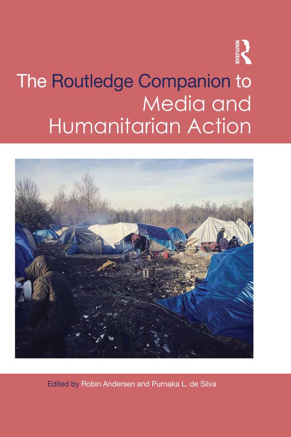Routledge Companion to Media and Humanitarian Action by Purnaka L. de Silva, Robin Andersen