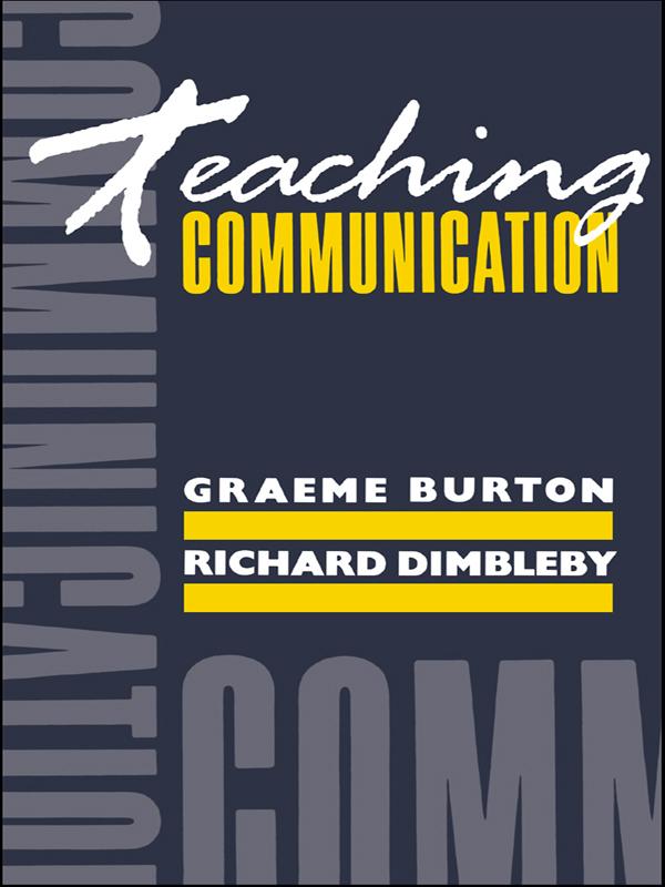 Teaching Communication by Graeme Burton, Richard Dimbleby