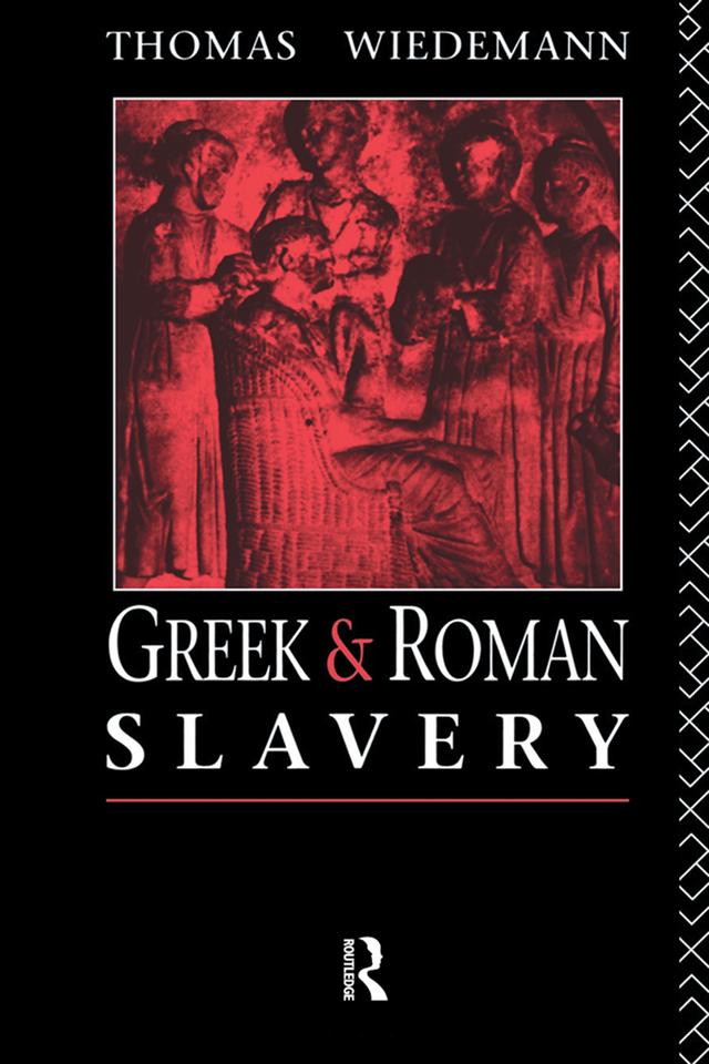 Greek and Roman Slavery by Thomas Wiedemann
