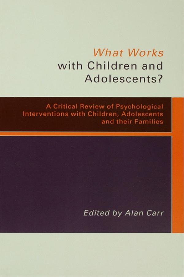 What Works with Children and Adolescents? by Alan Carr