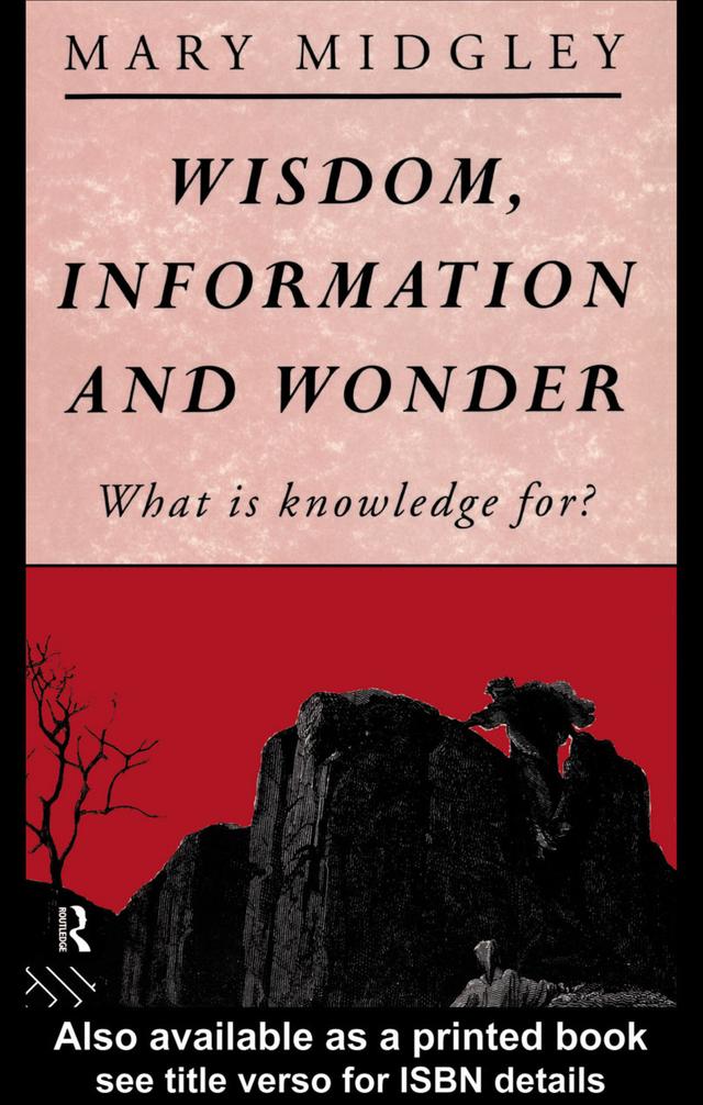 Wisdom, Information and Wonder by Mary Midgley