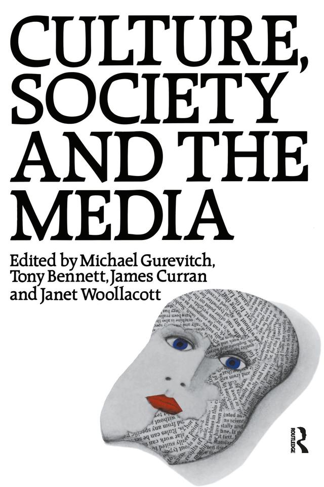 Culture, Society and the Media by James Curran, Janet Wollacott, Michael Gurevitch, Tony Bennett