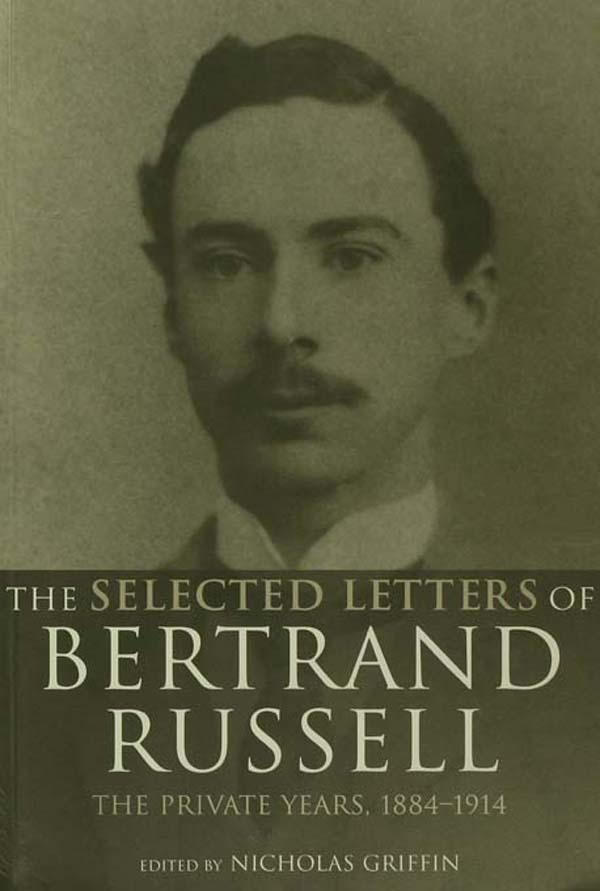 The Selected Letters of Bertrand Russell, Volume 1 by Nicholas Griffin