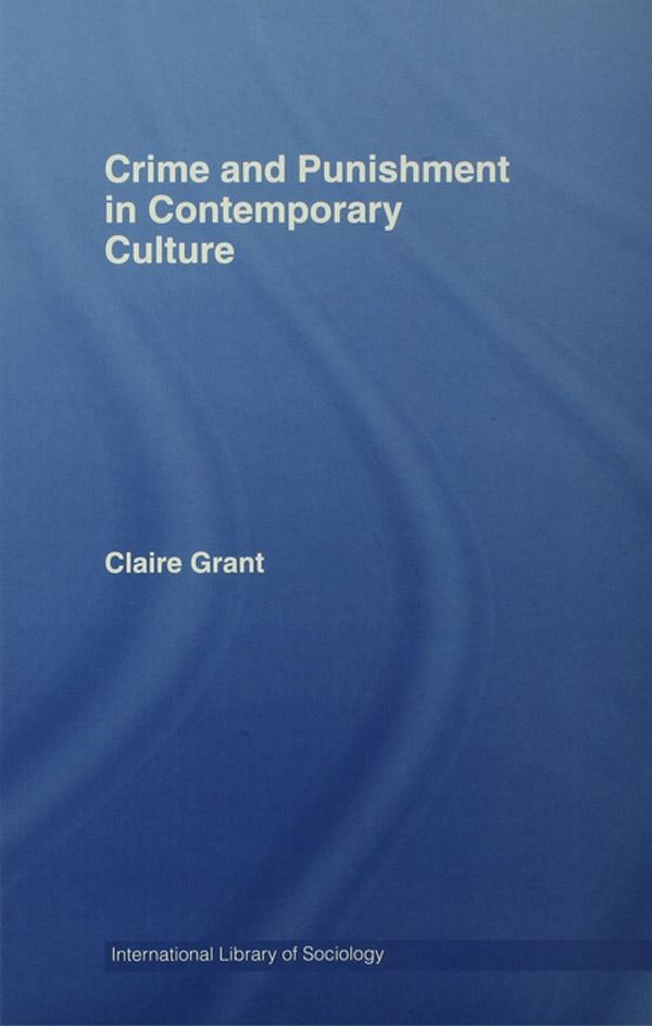 Crime and Punishment in Contemporary Culture by Claire Grant