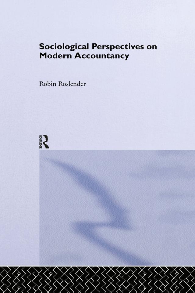 Sociological Perspectives on Modern Accountancy by Robin Roslender